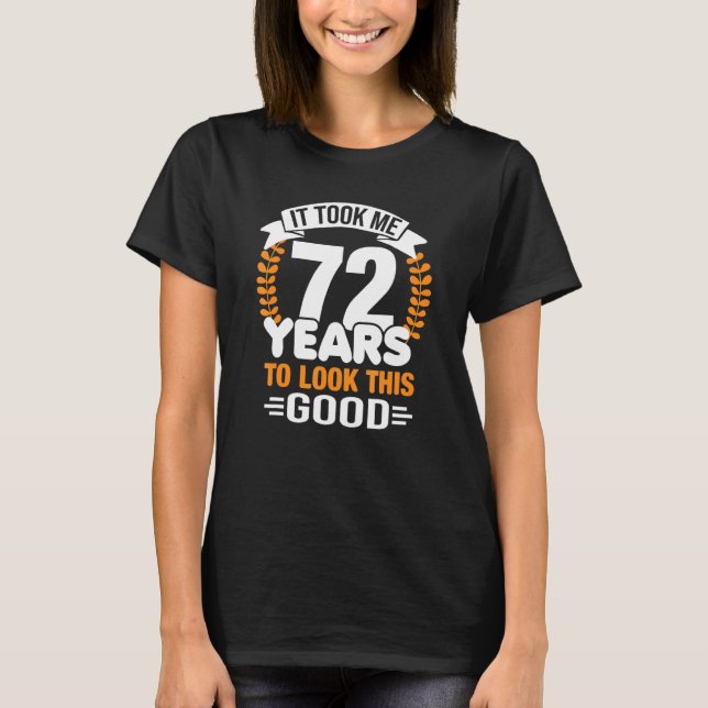 Camiseta Levei 72 Anos Para Ver Este Bom 72º Aniversário (Frente)