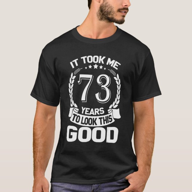 Camiseta Levei 73 Anos Para Parecer Esse Bom 73º B Engraçad (Frente)