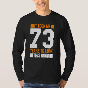 Camiseta Levei 73 Anos Para Ver Este Bom 73º Nascimento