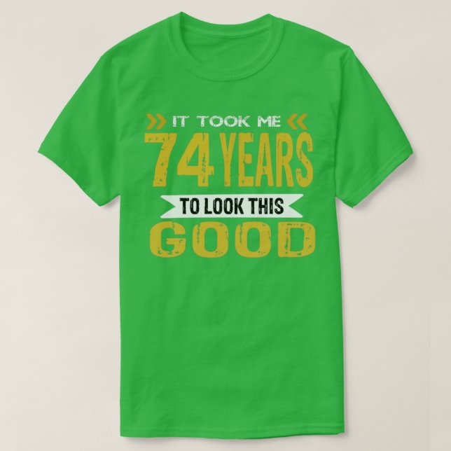 Camiseta Levei 74 anos para parecer tão bom (Frente do Design)