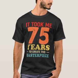 Camiseta Levei 75 Anos Para Criar Esta Matriz 75t