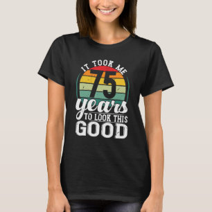 Camiseta Levei 75 Anos Para Parecer Com Esta Boa De 75 Anos