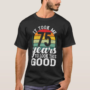 Camiseta Levei 75 Anos Para Parecer Com Esta Boa De 75 Anos