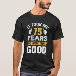 Camiseta Levei 75 Anos Para Parecer Esse Bom 75 Engraçado