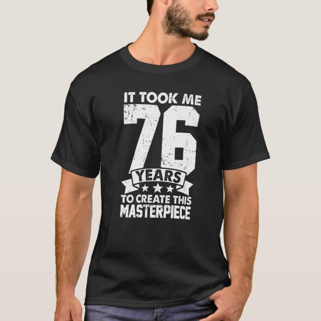 Camiseta Levei 76 Anos Para Criar Esta Matriz 76t (Frente)