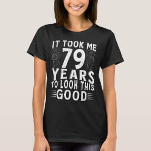 Camiseta Levei 79 Anos Para Ver Este Bom 79 Anos