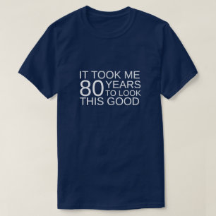 Camiseta Levei 80 Anos Para Ficar Tão Bem Funny 80th