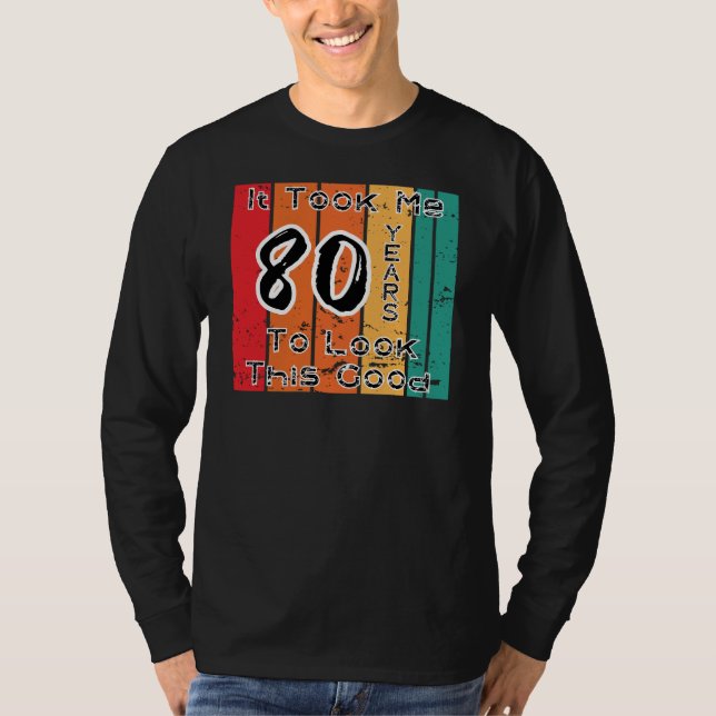 Camiseta Levei 80 Anos Para Parecer Bem (Frente)