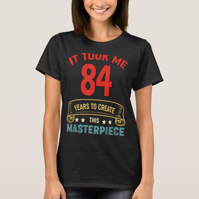 Camiseta Levei 84 Anos Para Criar Esta Masterícula 84t (Frente)