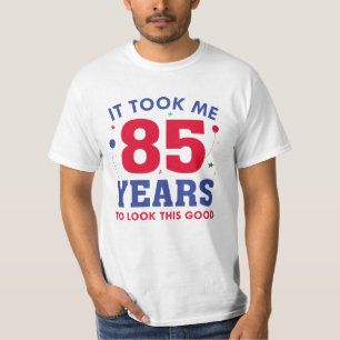 Camiseta Levei 85 Anos Para Parecer Bem