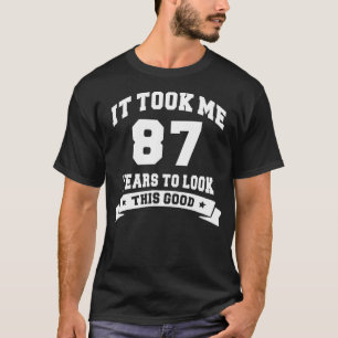 Camiseta Levei 87 Anos Para Ver Este Bom Aniversário Gif