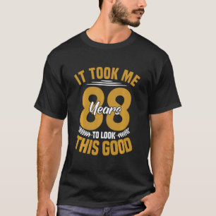 Camiseta Levei 88 Anos Para Ver Este Bom 88º Aniversário