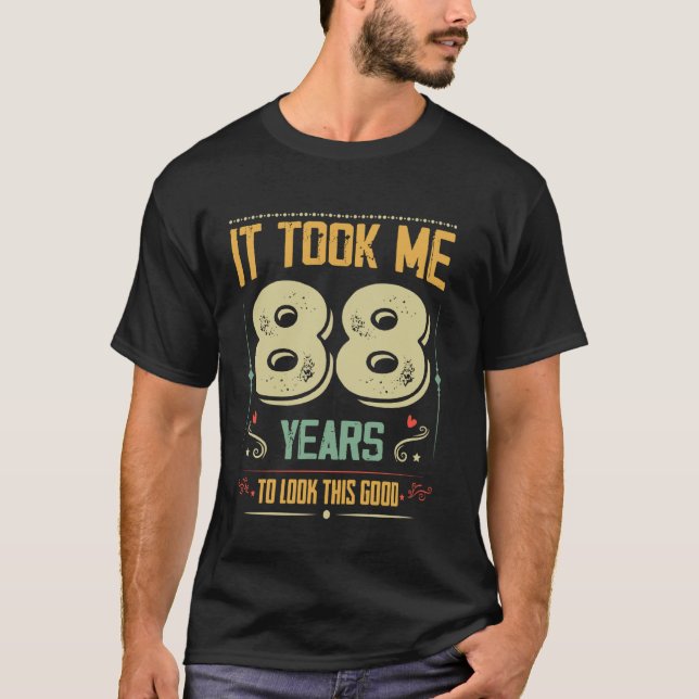 Camiseta Levei 88 Anos Para Ver Este Bom 88º Aniversário (Frente)