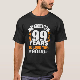 Camiseta Levei 99 Anos Para Ver Este Bom 99º Aniversário