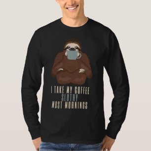 Camiseta Levo O Meu Café Lento Na Maioria Das Manhãs