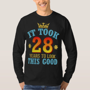 Camiseta Levou 28 Anos De Aniversário Para Parecer Este Bom