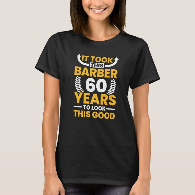 Camiseta Levou 60 anos para este Barber ficar com este bom  (Frente)