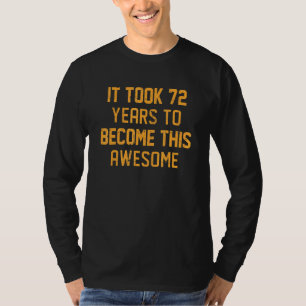 Camiseta Levou 72 Anos Para Se Tornar Incrível E Birthda