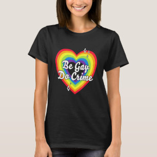 Camiseta Lgbt Be Gay Do Crimes Lgbt Orgulho Mês