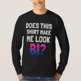 Camiseta Lgbt Pride Mês O Tee Faz Isso Me Fazer Parecer Bi 