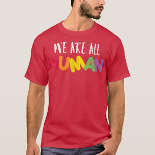 Camiseta Lgbt We Are All Human Inspirational Rights Motivat