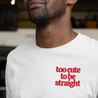 Camiseta LGBTQ muito fofo para ser hetero