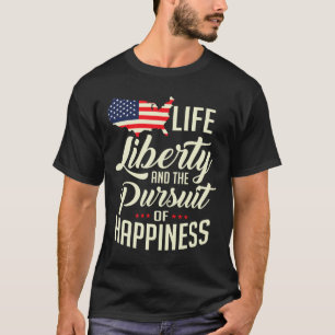 Camiseta Liberdade De Vida E A Busca Da Felicidade