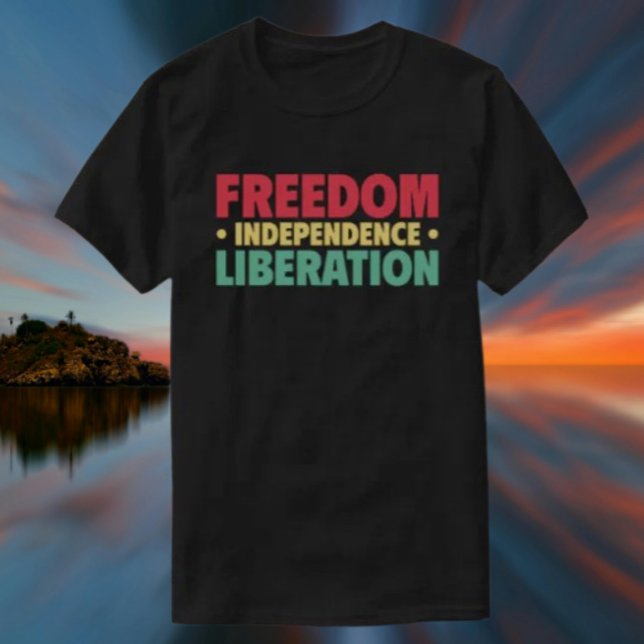 Camiseta Liberdade, Independência, Libertação (Criador carregado)
