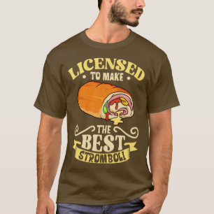 Camiseta Licenciado para fazer o melhor Stromboli