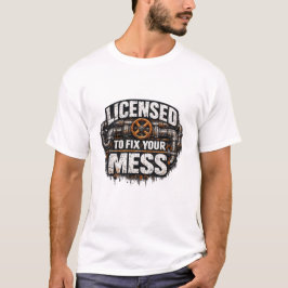 Camiseta Licensed To Fix Your Mess Plumber