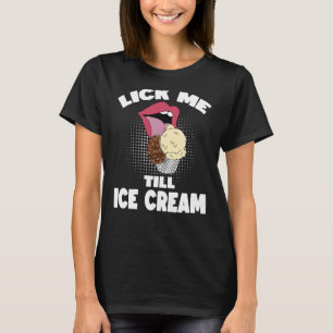 Camiseta Lick Me Till Till Sorvete Dirty Rude Dizendo