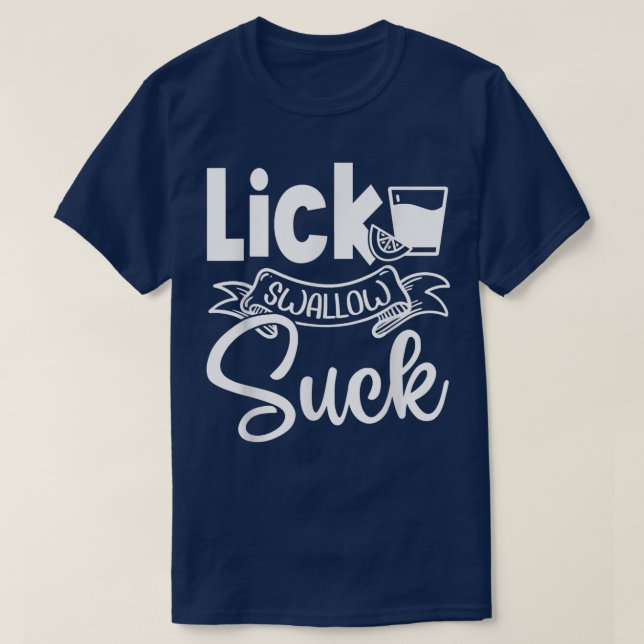 Camiseta Lick Swallow Suck Funny The Tequila Suck The Lime  (Frente do Design)