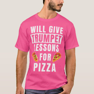 Camiseta Lições De Professores De Trompete Para Pizza Trump