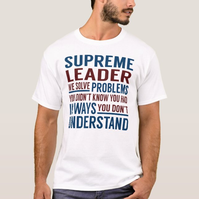 Camiseta Líder Supremo Resolve Problemas (Frente)