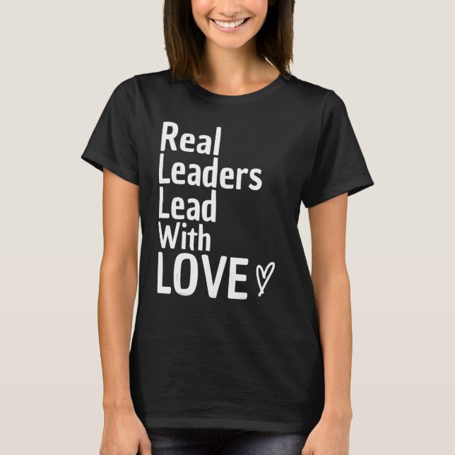 Camiseta Líderes Verdadeiros Lideram Com Líder Da Equipe De (Frente)