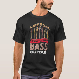 Camiseta Life Goal Toca Sempre O Bas Do Baixo Guitarra