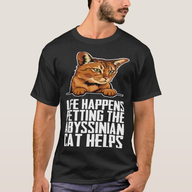 Camiseta Life happens petting the abyssinian cat helps (Frente)