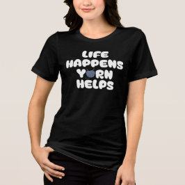 Camiseta Life Happens Yarn Helps Funny Knitting Quote