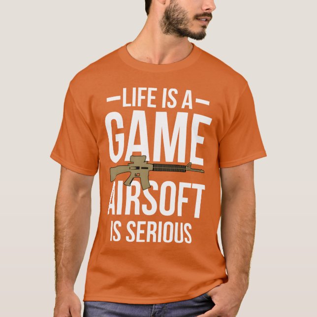 Camiseta Life Is A Game Airsoft Is Serious girl boy (Frente)