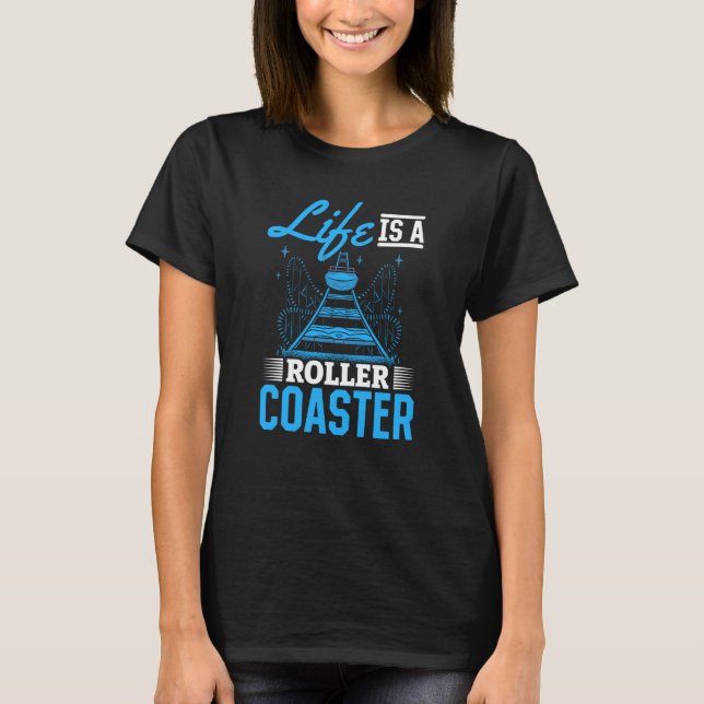 Camiseta Life Is A Roller Coaster Quote Cool Amusement Park (Frente)