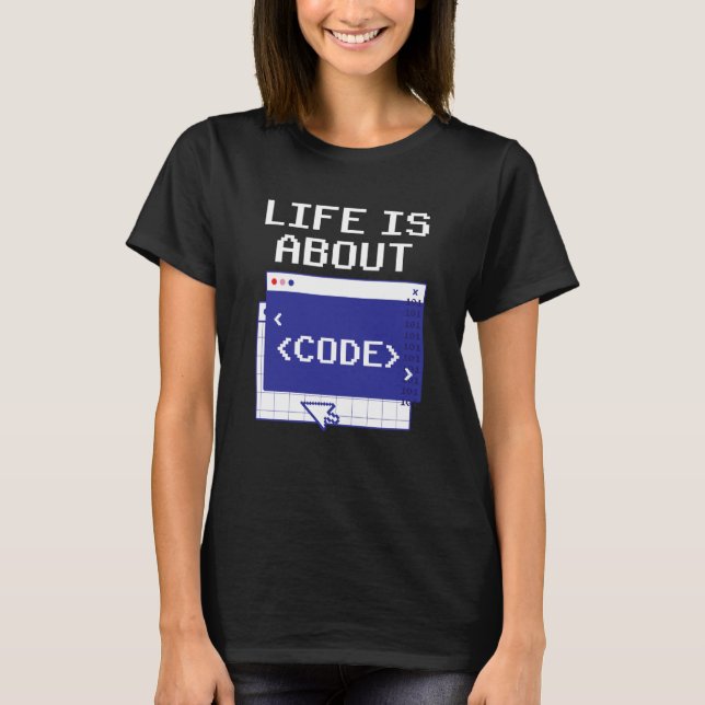 Camiseta Life Is About Code Sayings Programmer Coder Coding (Frente)