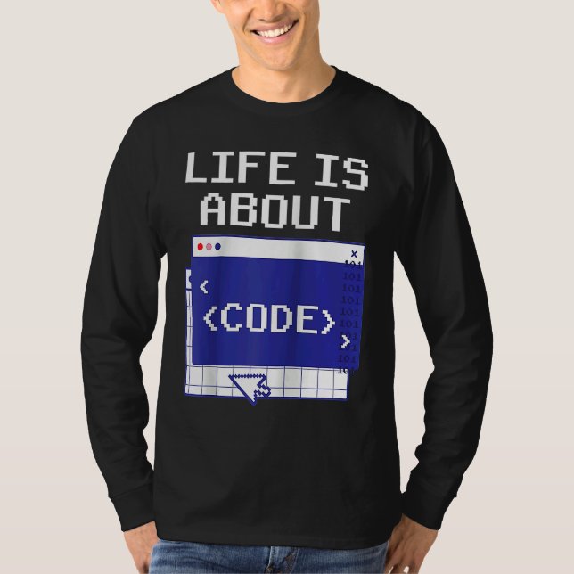 Camiseta Life Is About Code Sayings Programmer Coder Coding (Frente)