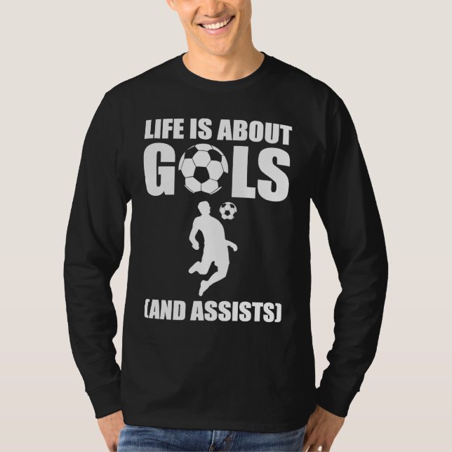 Camiseta Life Is About Goals And Assists Soccer Player (Frente)
