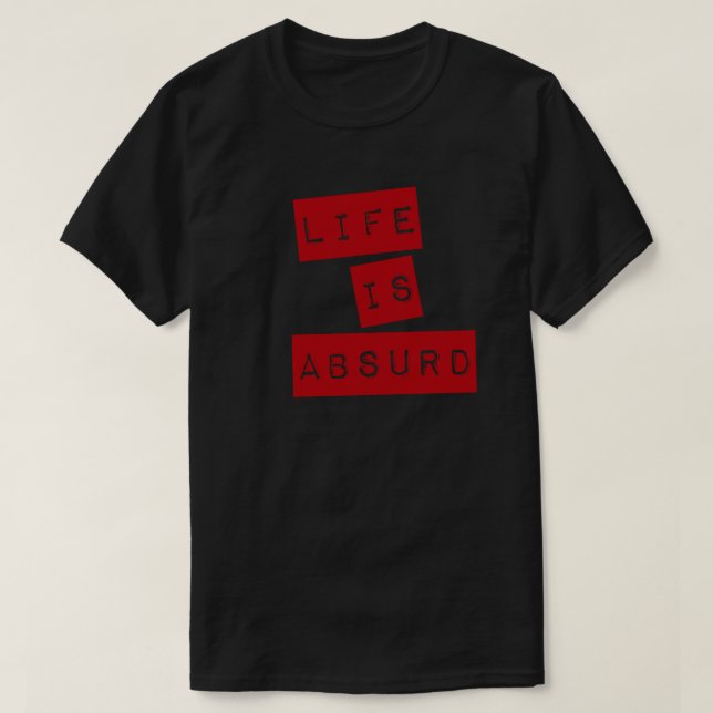 Camiseta Life is Absurd (Red Tape) (Frente do Design)