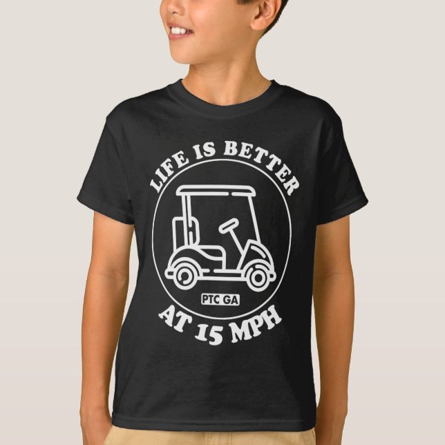 Camiseta Life Is Better At 15 Mph Ptc Golf Cart Path Life  (Frente)