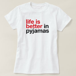 Camiseta Life is Better in Pyjamas - Minimal Typography Tee