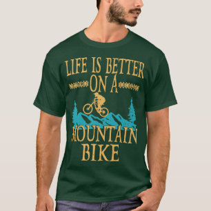 Camiseta Life Is Better On A Mountain Bike Biker Funny Cycl