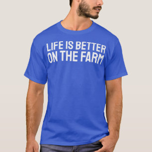 Camiseta Life Is Better On The Farm Farming Farmer Unise Me