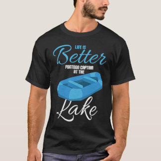 Camiseta Life Is Better Pontoon Captain At The Lake