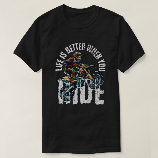 Camiseta Life Is Better When You Ride - Motocross Dirt Bike (Frente do Design)